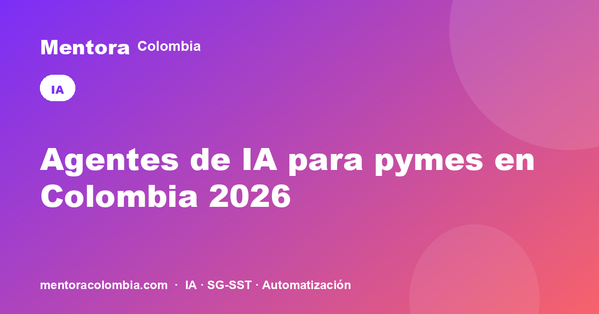 Agentes de IA para pymes en Colombia 2026