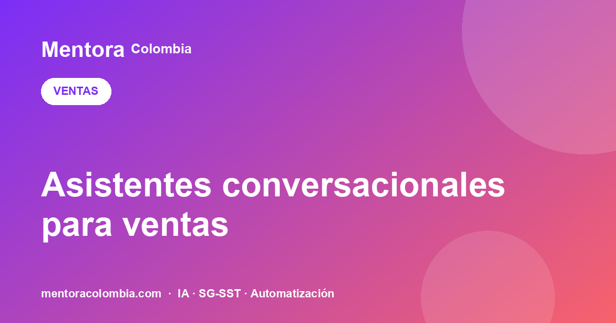 Asistentes conversacionales para ventas: el asistente que convierte leads en clientes
